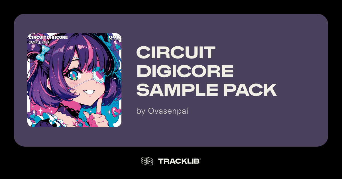 Circuit Digicore Sample Pack by Ovasenpai | TRACKLIB.COM