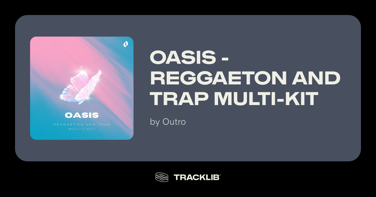 Oasis - Reggaeton and Trap Multi-Kit by Outro | TRACKLIB.COM