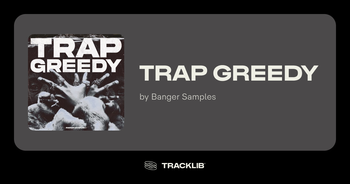 Trap Greedy by Banger Samples | TRACKLIB.COM
