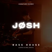 JØSH - Signature Sounds - Bass House