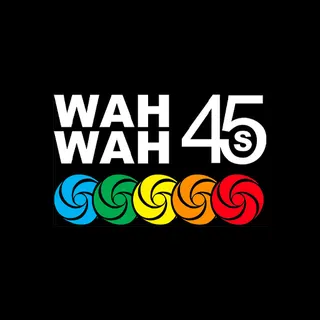Wah Wah 45s