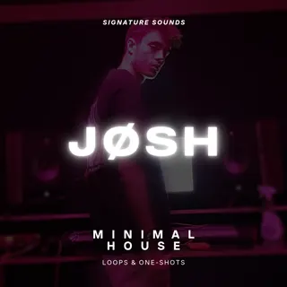 JØSH - Signature Sounds: Minimal House