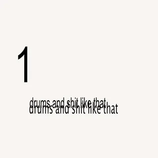 drums and shit like that