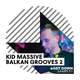 Kid Massive - Balkan Grooves Vol.2