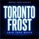 Toronto Frost - Cold Trap