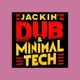 Jackin Dub Minimal-Tech