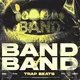 Band 4 Band - Hard Trap