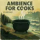 Ambience For Cooks Vol.1
