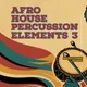 Afro House Percussions Elements 3.1