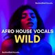 WILD Afro House Vocal Sample Pack