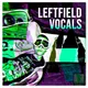 Leftfield Vocals