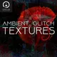 Ambient Glitch Textures