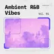 Ambient RnB Vibes