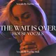 The Wait Is Over House Vocals