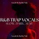 RnB Trap Slow Sexy Vocals