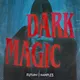 DARK MAGIC