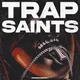 Trap Saints
