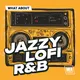 What About: Jazzy Lofi R&B