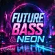 Future Bass and Neon