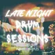 LATE NIGHT DRUM SESSIONS