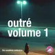 outré - volume 1
