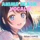 ANIME BEACH VOCALS
