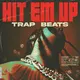Hit Em Up - Hard Trap