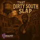 That Dirty South Slap