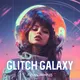 GLITCH GALAXY
