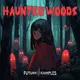 HAUNTED WOODS