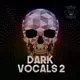 Dark Vocals 2
